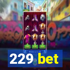 229 bet